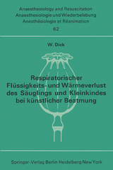 Respiratorischer Flüssigkeits- und Wärmeverlust des Säuglings und Kleinkindes bei künstlicher Beatmung - W. Dick