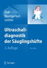 Ultraschalldiagnostik der Säuglingshüfte - R. Graf, F. Baumgartner, K. Lercher