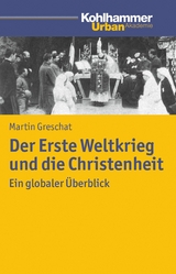 Der Erste Weltkrieg und die Christenheit - Martin Greschat