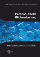 Professionelle Bildbearbeitung - Birgit Bisping, Monika Böhm, Gerd Heinen, Werner Kamp
