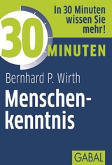 30 Minuten Menschenkenntnis - Wirth, Bernhard P.