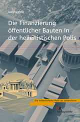 Die Finanzierung öffentlicher Bauten in der hellenistischen Polis - Ludwig Meier