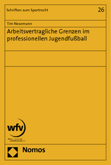 Arbeitsvertragliche Grenzen im professionellen Jugendfußball - Tim Nesemann