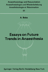 Essays on Future Trends in Anaesthesia - A. Boba