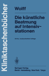 Die künstliche Beatmung auf Intensivstationen - Wolff, G.