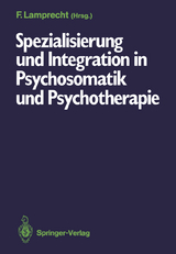 Spezialisierung und Integration in Psychosomatik und Psychotherapie - 