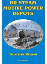 BR Steam Motive Power Depots Scottish Region - Bolger, Paul