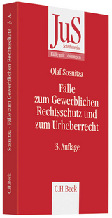 Fälle zum Gewerblichen Rechtsschutz und Urheberrecht - Bayreuther, Frank; Sosnitza, Olaf