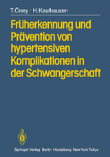 Früherkennung und Prävention von hypertensiven Komplikationen in der Schwangerschaft - T. Öney, H. Kaulhausen