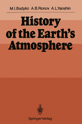 History of the Earth’s Atmosphere - Michael I. Budyko, Alexander B. Ronov, Alexander L. Yanshin