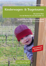 Kinderwagen - & Tragetouren um und in Wien von der Wachau bis zum Neusiedler See, Sonderteil Waldviertel - Christine Lugmayr
