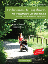 Kinderwagen- & Tragetouren Oberösterreich: Großraum Linz - Irmgard Leitner-Gadringer, Elisabeth Reichl, Maria Laszlo, Hannah Nöhmayer, Katharina Schraml, Anna Wimmer, Susanne Kaiser, Katrin Eckerstorfer, Barbara Rammer