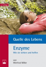 Quelle des Lebens: Enzyme - Winfried Miller