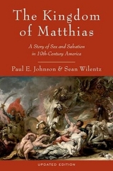 The Kingdom of Matthias - Johnson, Paul E.; Wilentz, Sean
