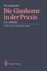 Die Glaukome in der Praxis - Wolfgang Leydhecker