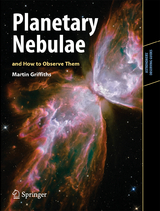 Planetary Nebulae and How to Observe Them - Martin Griffiths