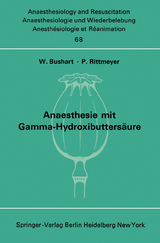 Anaesthesie mit Gamma-Hydroxibuttersäure Experimentelle und Klinische Erfahrungen - 