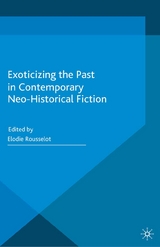 Exoticizing the Past in Contemporary Neo-Historical Fiction - 