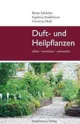 Duft- und Heilpflanzen - Heinz Schilcher, Ingeborg Stadelmann, Christian Herb