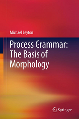 Process Grammar: The Basis of Morphology - Michael Leyton