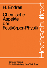 Chemische Aspekte der Festkörper-Physik - H. Endres