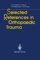 Selected References in Orthopaedic Trauma - Anthony H.C. Ratliff, John H. Dixon, Peter A. Magnussen, S.K. Young