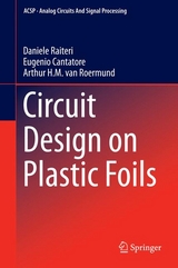 Circuit Design on Plastic Foils - Daniele Raiteri, Eugenio Cantatore, Arthur van Roermund