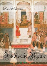 Indische Reise - Ein philosophisches Reisetagebuch aus Südindien und Ceylon - Leo Frobenius