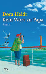 Kein Wort zu Papa - Dora Heldt