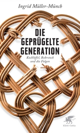 Die geprügelte Generation - Ingrid Müller-Münch