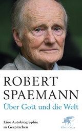 Über Gott und die Welt - Robert Spaemann