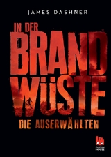 Die Auserwählten - In der Brandwüste - James Dashner