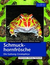 Schmuckhornfrösche - Die Gattung Ceratophrys - Friedrich Wilhelm Henkel, Wolfgang Schmidt