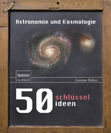 50 Schlüsselideen Astronomie und Kosmologie - Joanne Baker