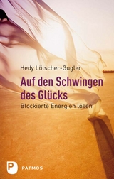 Auf den Schwingen des Glücks - Hedy Lötscher-Gugler