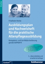 Ausbildungsplan und Nachweisheft für die praktische Altenpflegeausbildung - Henke, Friedhelm