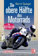 Die obere Hälfte des Motorrads - Bernt Spiegel