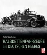 Halbkettenfahrzeuge des deutschen Heeres - Walter J. Spielberger, Hilary Louis Doyle, Thomas L. Jentz