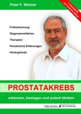 Prostatakrebs erkennen, besiegen und potent bleiben - Weitzel, Peter F.