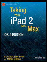 Taking Your iPad to the Max, iOS 5 Edition - Sadun, Erica; Grothaus, Michael