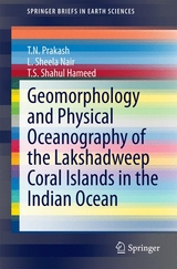 Geomorphology and Physical Oceanography of the Lakshadweep Coral Islands in the Indian Ocean - T.N. Prakash, L. Sheela Nair, T.S. Shahul Hameed