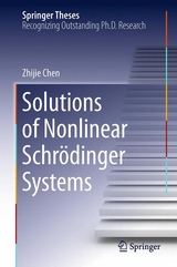 Solutions of Nonlinear Schrӧdinger Systems - Zhijie Chen