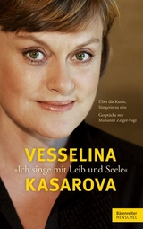 "Ich singe mit Leib und Seele" - Vesselina Kasarova