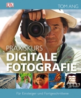 Praxiskurs Digitale Fotografie - Tom Ang