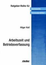 Arbeitszeit und Betriebsverfassung - Keil, Hilger