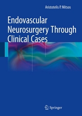 Endovascular Neurosurgery Through Clinical Cases -  Aristotelis P. Mitsos