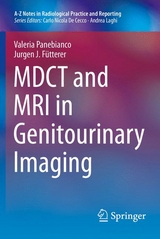 MDCT and MRI in Genitourinary Imaging - Valeria Panebianco, Jurgen J. Fütterer