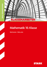 STARK Klassenarbeiten Realschule - Mathematik 10. Klasse - Wolfgang Matschke, Marc Möllers