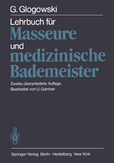 Lehrbuch für Masseure und medizinische Bademeister - Glogowski, G.