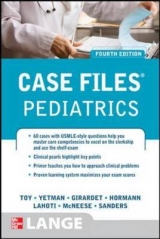 Case Files Pediatrics, Fourth Edition - Toy, Eugene; Yetman, Robert; Hormann, Mark; Lahoti, Sheela; McNeese, Margaret